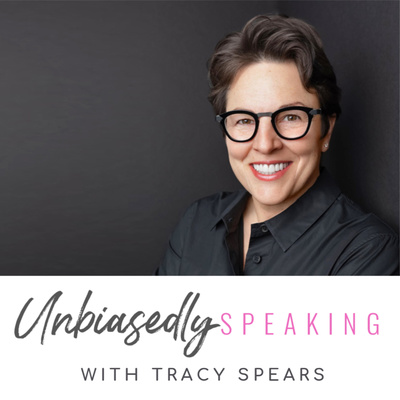 Unbiasedly Speaking with Tracy Spears